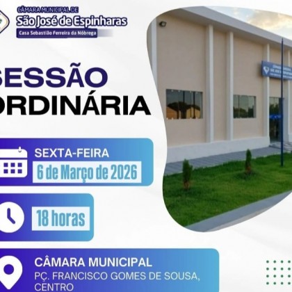 Primeira sess�o ordin�ria de 2026 na c�mara de S�o Jos� de Espinharas ser� realizada na pr�xima sexta-feira, dia 6 de Mar�o